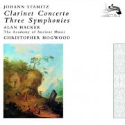 Academy of Ancient Music, Christopher Hogwood - Johann Stamitz: Clarinet Concerto / 3 Symphonies (2007)