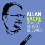 Allan Vache - It Might As Well Be Swing (2018)