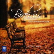 Antony Gray - Brahms: Late Piano Works (2008)