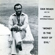 Dan Boadi, The African Internationals - Money Is The Root Of Evil (1977) [Hi-Res]