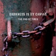 Darkness Is My Canvas - The End Of Times (2025)