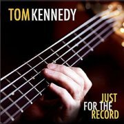 Tom Kennedy - Just For The Record (2011) CD Rip