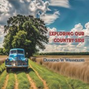 Diamond W Wranglers - Exploring Our Country Side (2023)