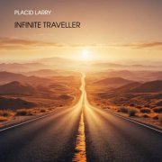 Placid Larry - Infinite Traveller (2025)