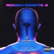 Trevor Jackson - Rough Drafts, Pt. 2 (2019) flac