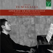 Ferdinando Zuddio - Fumagalli_ Operatic Grand Fantasias Concert Paraphrases for Piano on Operas by Bellini and Donizetti (2026) Hi-Res