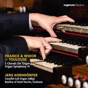 Jens Korndörfer - Franck & Widor in Toulouse (Cavaillé-Coll Organ (1889), Basilica of Saint-Sernin, Toulouse) (2024) [Hi-Res]