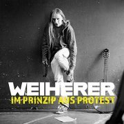 Weiherer - Im Prinzip aus Protest (2019)