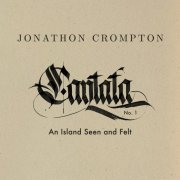Jonathon Crompton - Cantata No. 1: An Island Seen and Felt (2025) [Hi-Res]