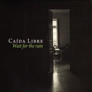 Caida Libre, Jaramar - Wait for the Rain (2016)