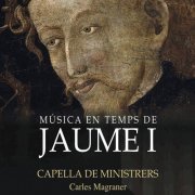 Capella de Ministrers - Música en temps de Jaume I (2008)