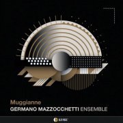 Germano Mazzocchetti Ensemble - MUGGIANNE (2021) [Hi-Res]