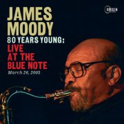 James Moody - 80 Years Young: Live at the Blue Note, March 26, 2005 (2025) [Hi-Res]