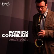 Patrick Cornelius - Maybe Steps (2011) [Hi-Res]