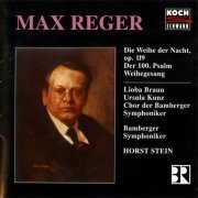 Horst Stein, Bamberger Symphoniker, Lioba Braun - Reger: Die Weihe der Nacht, op. 119, Der 100. Psalm, op. 106 (1995)