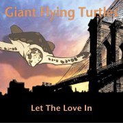 Giant Flying Turtles – Let the Love In (2023)