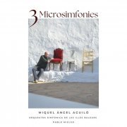 Miquel Angel Aguiló - 3 Microsimfonies (2024) [Hi-Res]