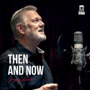 Gregory Kunde - Then and Now (2024) [Hi-Res]