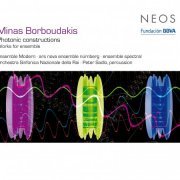 Ensemble Modern, Ars Nova Ensemble, Ensemble Spectral - Minas Borboudakis: Photonic constructions - Works for ensemble (2009)