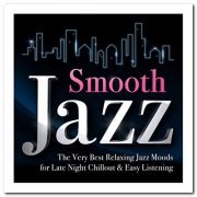 VA - Smooth Jazz – The Very Best Relaxing Jazz Moods for Late Night Chillout & Easy listening (2017)