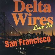 Delta Wires - Live In San Francisco (2000)