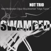 NOT TRIO - Swamped (2018) [Hi-Res]