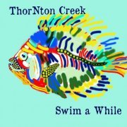 ThorNton Creek - Swim a While (2024)