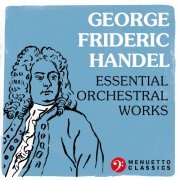 VA - George Frideric Handel: Essential Orchestral Works (2022)