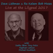 David Liebman & Ra Kalam Bob Moses - Dave Liebman & Ra Kalam Bob Moses Live at the Lilypad 2017 (Live) (2026) Hi-Res