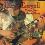 Larry Coryell - Major Jazz Minor Blues (1998) [CDRip]