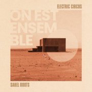 Electric Circus, Sahel Roots - On est ensemble (2023) [Hi-Res]