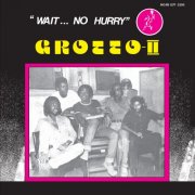 Grotto II - Wait... No Hurry (2017)