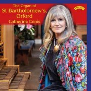 Catherine Ennis - The Organ of St. Bartholomew's, Orford (2020) [Hi-Res]
