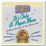 VA - It's Only A Paper Moon: Golden Groups Of The '40s & '50s (2001)