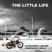 Alessandro Carloni & Gianfranco Grilli - The Little Life (2025)