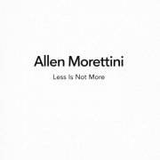 Allen Morettini - Less Is Not More (2026) [Hi-Res]