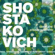 Rubio Quartet - Quintessence Shostakovich: Complete String Quartets (2019)