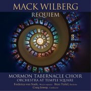 The Tabernacle Choir at Temple Square, Orchestra at Temple Square & Craig Jessop - Mack Wilberg: Requiem (2008) [Hi-Res]
