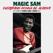 Magic Sam - Everything Gonna Be Alright (2022)