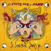 Les P'tits Fils de Jeanine - Si seulement j'avais pu (2025)