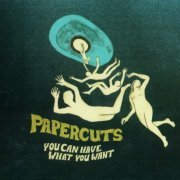 Papercuts - You Can Have What You Want (2009)