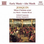 Oxford Camerata, Jeremy Summerly - Josquin: Missa L'Homme Arme / Ave Maria / Absalon, Fili Mi (1998)