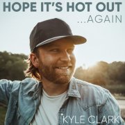 Kyle Clark - Hope It's Hot Out...Again - EP (2023) Hi-Res