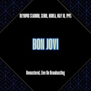 Bon Jovi - Olympic Stadium, Seoul, Korea, May 10, 1995 (Remastered, Live On Broadcasting) (2025)