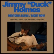 Jimmy "Duck" Holmes - Bentonia Blues / Right Now (2025)