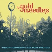 The Gold Needles - What's Tomorrow Ever Done for You? (2021)