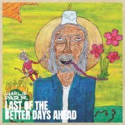 Charlie Parr - Last of the Better Days Ahead (2021)