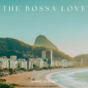 Samuel Boechat - The Bossa Love (2024)