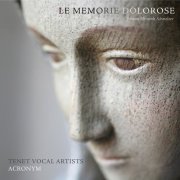 TENET Vocal Artists, ACRONYM, Jolle Greenleaf - Schmelzer: Le Memorie Dolorose (2019) [Hi-Res]