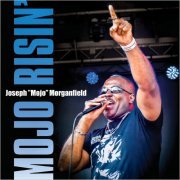 Joseph 'Mojo' Morganfield - Mojo Risin' (2018)